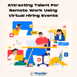 Attracting Talent For Remote Work Using Virtual Hiring Events